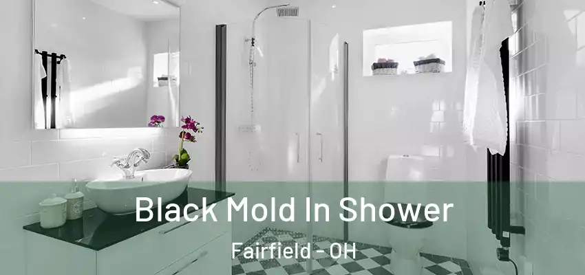 Black Mold In Shower Fairfield - OH